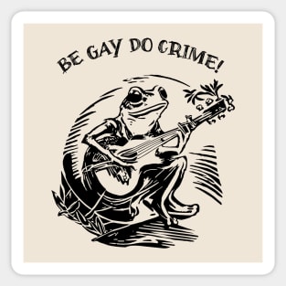 Be Gay Do Crime - Frog Sticker